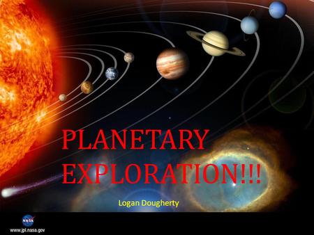 PLANETARY EXPLORATION!!! Logan Dougherty. Quick Overview Mariner 2 – First successful Venus flyby (USA) Mariner 4 – First successful Mars flyby (USA)