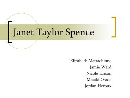 Janet Taylor Spence Elizabeth Mattachione Jamie Ward Nicole Larson Masaki Osada Jordan Heroux.