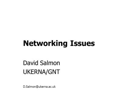 Networking Issues David Salmon UKERNA/GNT