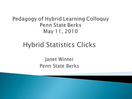 Hybrid Statistics Clicks Janet Winter Penn State Berks.