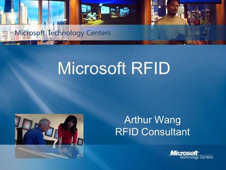 Microsoft RFID Arthur Wang RFID Consultant. Agenda Microsoft RFID Industry Focus Demo Microsoft RFID Solution.