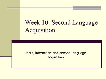 Week 10: Second Language Acquisition