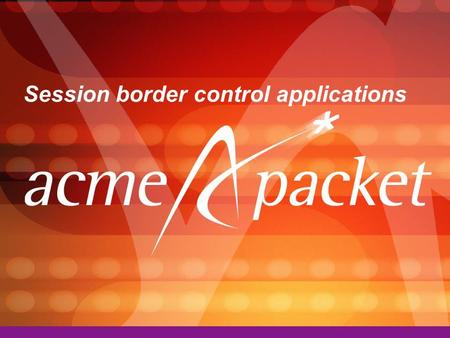 Session border control applications