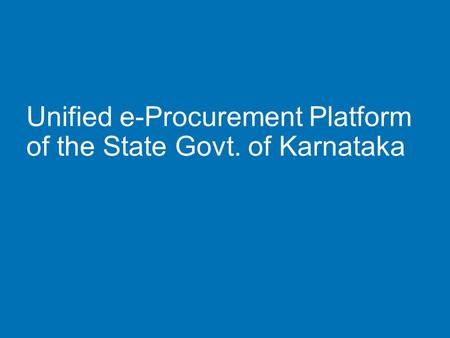 Unified e-Procurement Platform of the State Govt. of Karnataka.