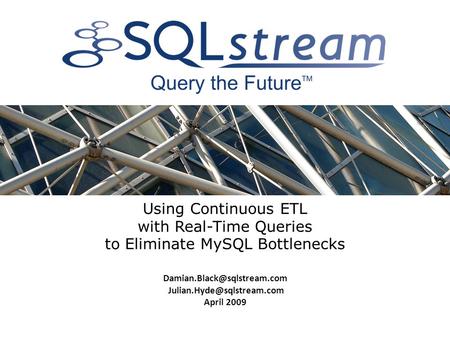 Using Continuous ETL with Real-Time Queries to Eliminate MySQL Bottlenecks  April 2009.