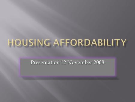 Presentation 12 November 2008. 2 Impact of Shifting Demographics: Implications for Housing Requirements and Public Policy Gary Garner & Hoon Han Gary.