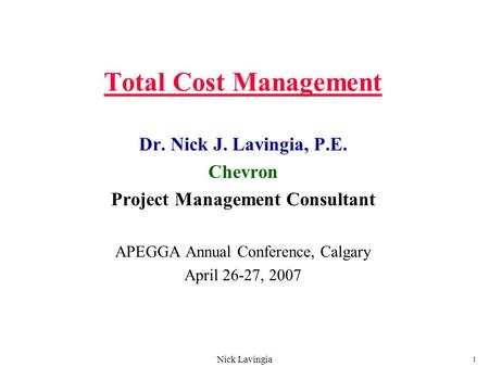 Total Cost Management Dr. Nick J. Lavingia, P.E. Chevron