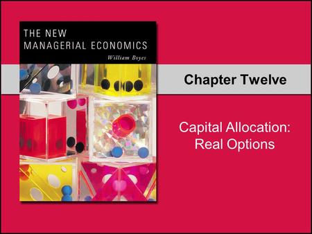 Chapter Twelve Capital Allocation: Real Options. Copyright © Houghton Mifflin Company.All rights reserved. 12–2 Intertemporal Decision Making Winners.