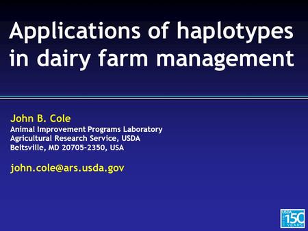 John B. Cole Animal Improvement Programs Laboratory Agricultural Research Service, USDA Beltsville, MD 20705-2350, USA Applications.