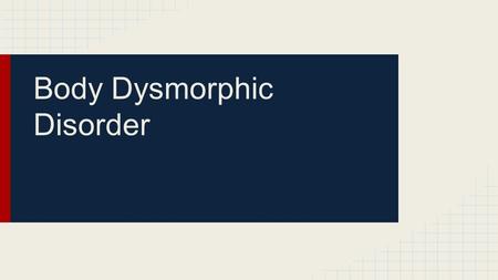 Body Dysmorphic Disorder. What is BDD? -Body Dysmorphic Disorder (BDD) is a condition characterized by an exaggerated preoccupation with a perceived defect.