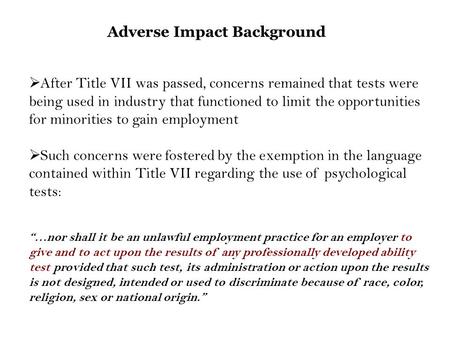  After Title VII was passed, concerns remained that tests were being used in industry that functioned to limit the opportunities for minorities to gain.