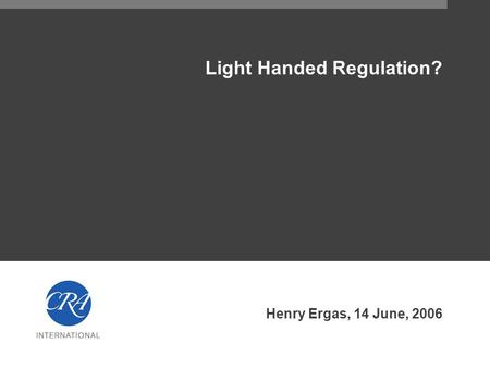 Light Handed Regulation? Henry Ergas, 14 June, 2006.