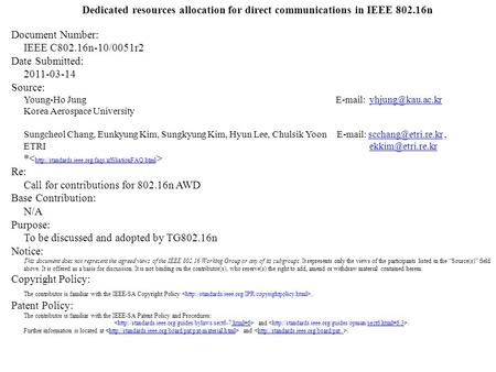 Dedicated resources allocation for direct communications in IEEE 802.16n Document Number: IEEE C802.16n-10/0051r2 Date Submitted: 2011-03-14 Source: Young-Ho.