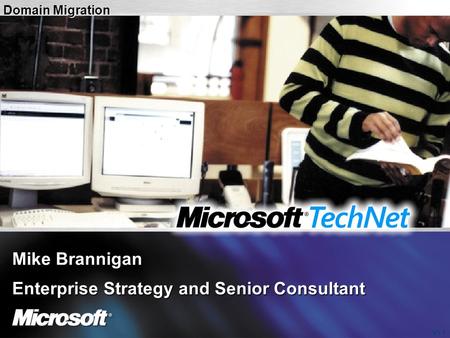 V1.1 Mike Brannigan Enterprise Strategy and Senior Consultant Domain Migration.