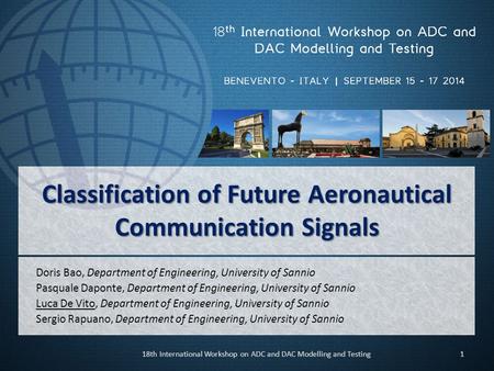 Classification of Future Aeronautical Communication Signals Doris Bao, Department of Engineering, University of Sannio Pasquale Daponte, Department of.