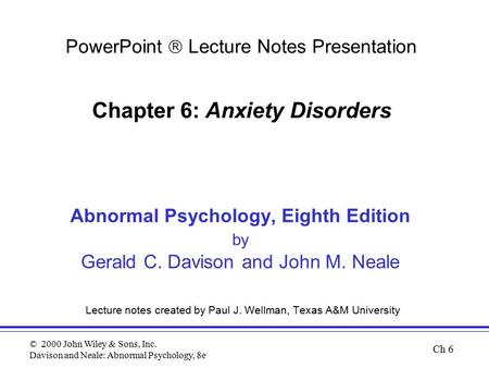 © 2000 John Wiley & Sons, Inc. Davison and Neale: Abnormal Psychology, 8e Abnormal Psychology, Eighth Edition by Gerald C. Davison and John M. Neale Lecture.