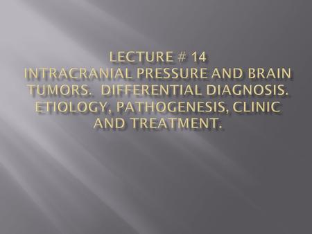  Intracranial masses rapidly elevate the intracranial pressure because the skull is a closed compartment. Intracranial hypertension is most commonly.