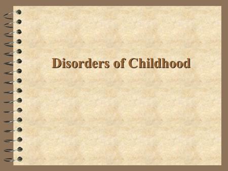 Disorders of Childhood