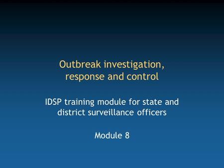 Outbreak investigation, response and control