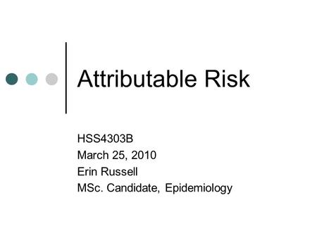 HSS4303B March 25, 2010 Erin Russell MSc. Candidate, Epidemiology