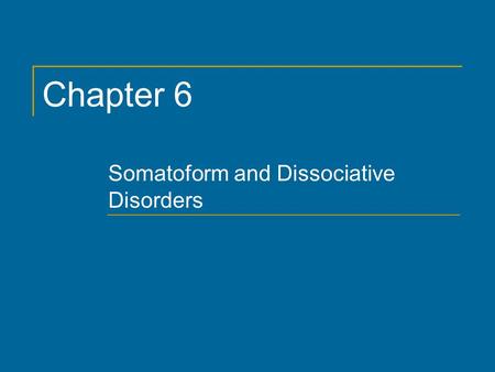 Somatoform and Dissociative Disorders