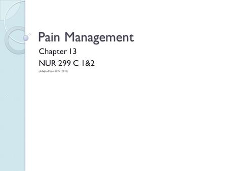 Chapter 13 NUR 299 C 1&2 (Adapted from LLW 2010)