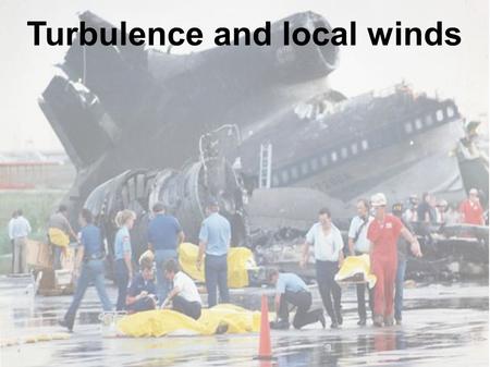 Turbulence and local winds. Scales of Atmospheric Motion vs. Lifespan We’ve already started to investigate some of the synoptic-scale features… Topics.