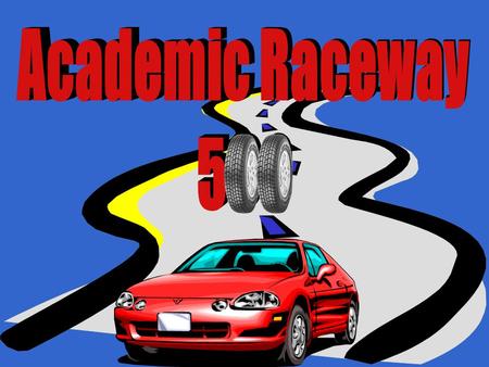 Academic Raceway 500 Welcome to the Academic Raceway 500 Complete Three Races to Win the Academic Trophy Qualifying Lap Atlanta Motor Speedway Indianapolis.