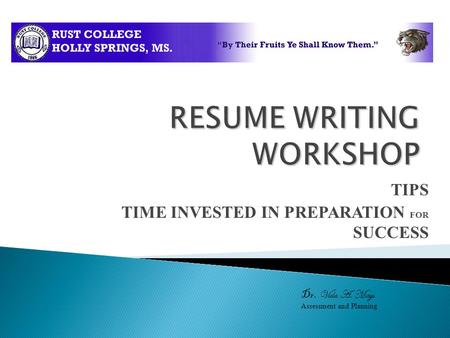 TIPS TIME INVESTED IN PREPARATION FOR SUCCESS Dr. Vida A. Mays Assessment and Planning.