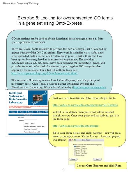 Fission Yeast Computing Workshop -1- Exercise 5: Looking for overreprsented GO terms in a gene set using Onto-Express GO annotations can be used to obtain.