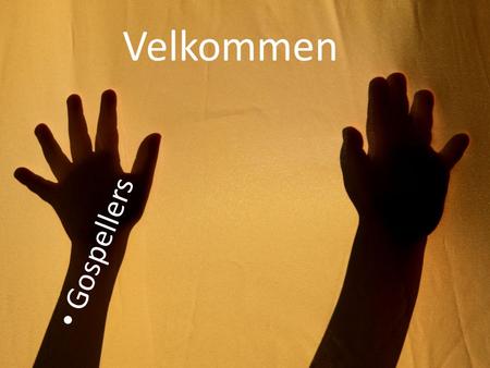 Velkommen Gospellers.