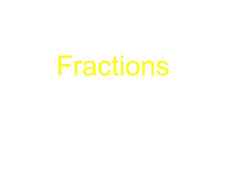 Fractions.