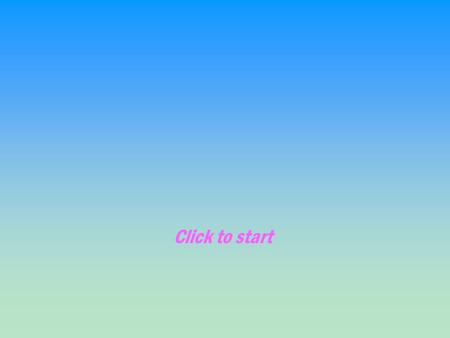 Click to start.