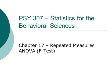 PSY 307 – Statistics for the Behavioral Sciences