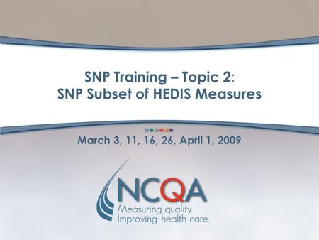 SNP Training – Topic 2: SNP Subset of HEDIS Measures