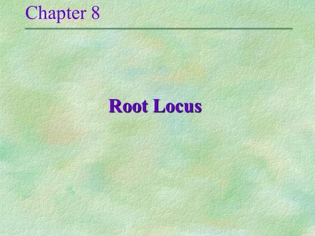 Chapter 8 Root Locus <<<4.1>>>