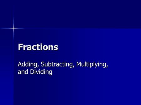 Adding, Subtracting, Multiplying, and Dividing