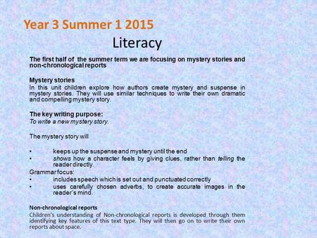 Literacy The first half of the summer term we are focusing on mystery stories and non-chronological reports Mystery stories In this unit children explore.