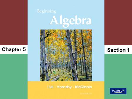 Chapter 5 Section 1. Objectives 1 Copyright © 2012, 2008, 2004 Pearson Education, Inc. The Product Rule and Power Rules for Exponents Use exponents. Use.