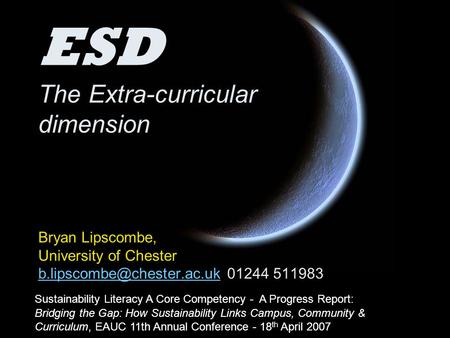 ESD The Extra-curricular dimension Bryan Lipscombe, University of Chester 01244 511983 Sustainability.