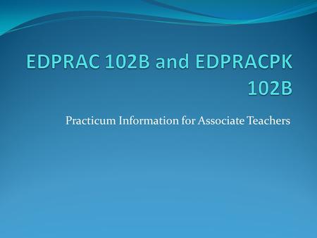 Practicum Information for Associate Teachers. Whakatauki Ahakoa he iti, he pounamu.