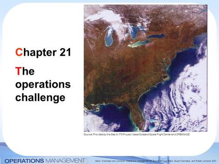 Slack, Chambers and Johnston, Operations Management 5 th Edition © Nigel Slack, Stuart Chambers, and Robert Johnston 2007 The operations challenge Chapter.