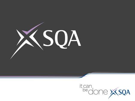 Quality Assurance 2013/14 Round 1 and 2 verification is complete. SQA is supporting schools and colleges with any outstanding ‘Not Accepted’ decisions.