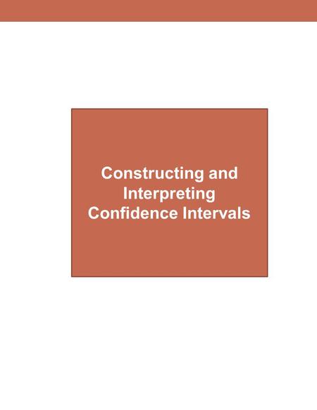 Constructing and Interpreting Confidence Intervals.