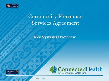 PREPARED BY Community Pharmacy Services Agreement Key Systems Overview.