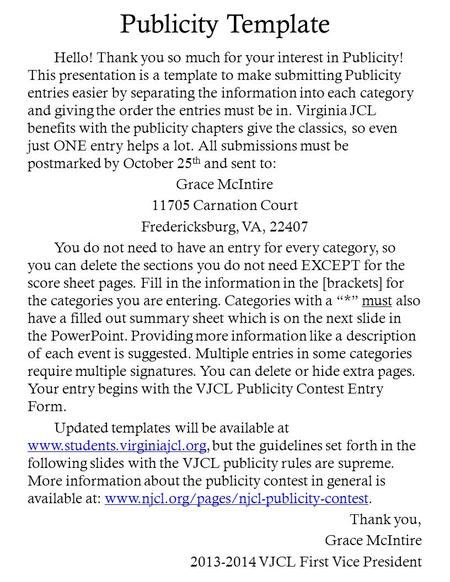 Publicity Template Hello! Thank you so much for your interest in Publicity! This presentation is a template to make submitting Publicity entries easier.
