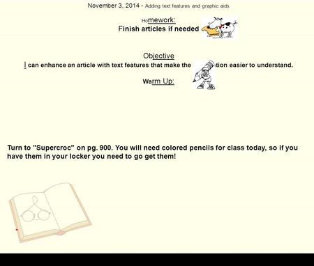 November 3, 2014 - Adding text features and graphic aids Ho mework: F inish articles if needed Objective I can enhance an article with text features that.