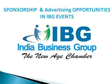  Sponsors can build strong awareness of their products and services among Leaders in business circles  Unique mix of business promotion and Online /