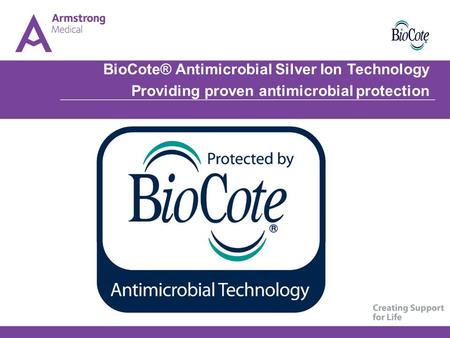 BioCote® Antimicrobial Silver Ion Technology Providing proven antimicrobial protection.