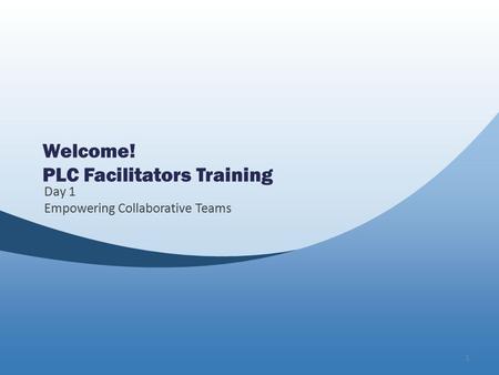 Welcome! PLC Facilitators Training